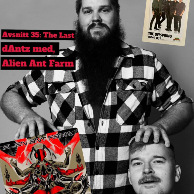Avsnitt 35: The Last dAntz med, Alien Ant Farm