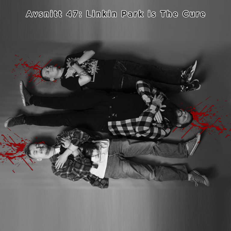 Avsnitt 47: Linkin Park is The Cure