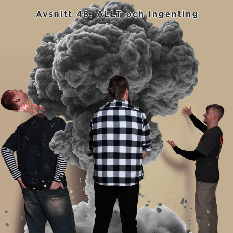Avsnitt 48: ALLT och Ingenting