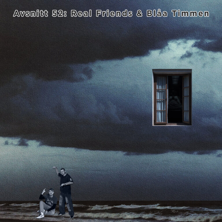 Avsnitt 52: Real Friends & Blåa Timmen