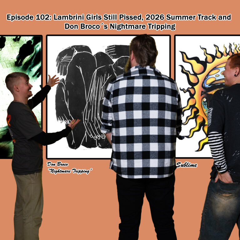 Episode 102: Lambrini Girls Still Pissed, 2026 Summer Track and Don Broco´s Nightmare Tripping