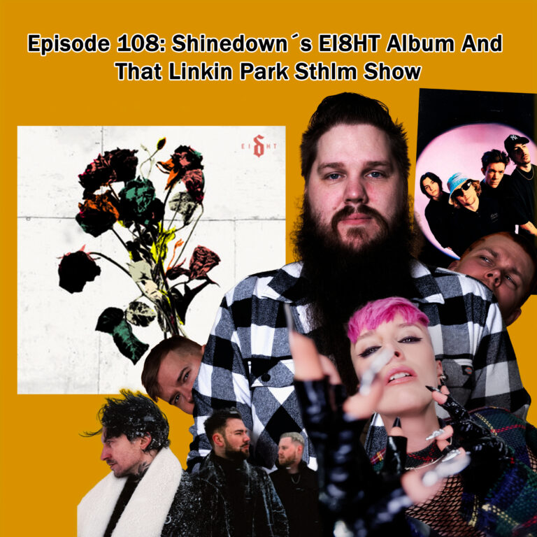 Episode 108: Shinedown´s EI8HT Album And That Linkin Park Sthlm Show